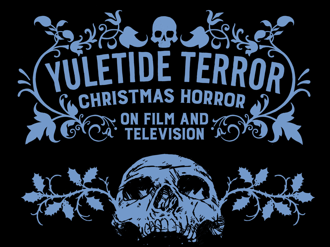You are currently viewing YULETIDE TERROR: CHRISTMAS HORROR ON FILM AND TELEVISION