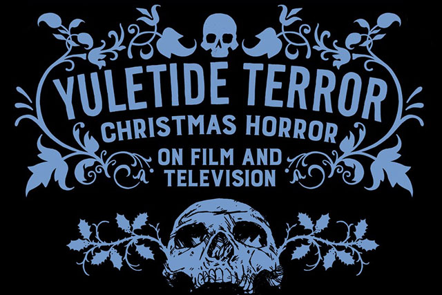 You are currently viewing YULETIDE TERROR: Christmas Horror on Film and Television (NYC)