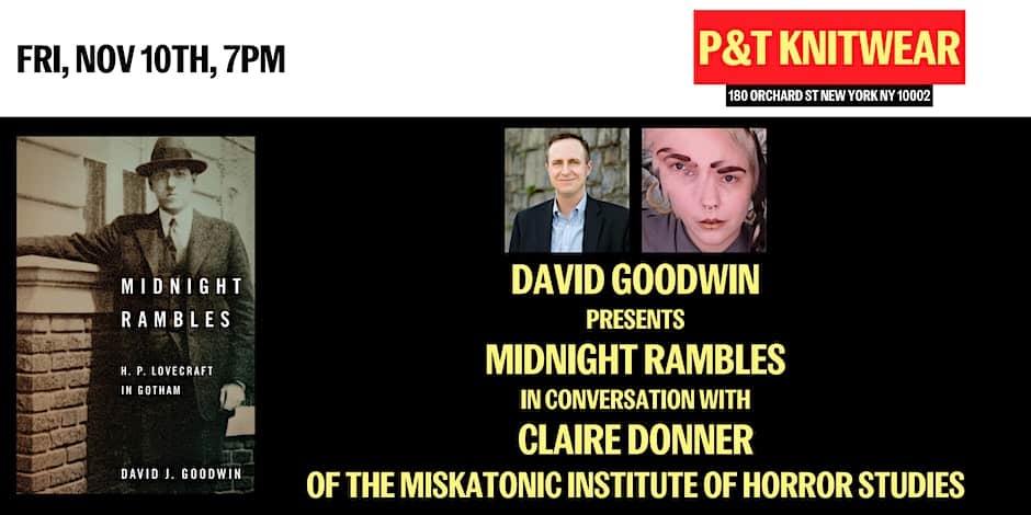 Midnight Rambles: H.P. Lovecraft In Gotham - a live conversation with author David J. Goodwin (NYC)