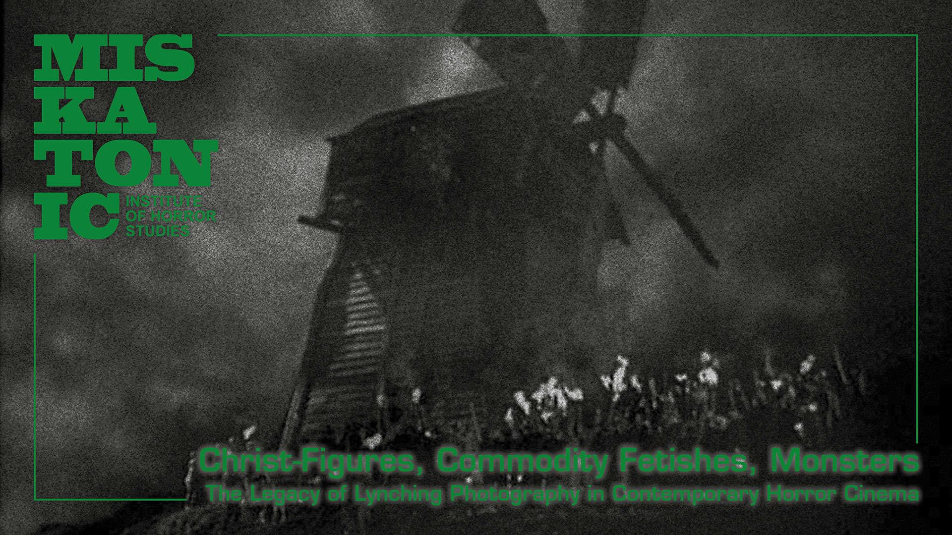 Christ-Figures, Commodity Fetishes, Monsters: The Legacy of Lynching Photography in Contemporary Horror Cinema (London)